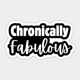 Chronically Fabulous Sticker